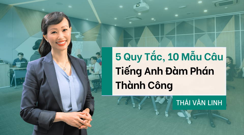 5 Quy Tắc, 10 Mẫu Tiếng Anh Đàm Phán Thành Công Chinh Phục Đối Tác - Skills Bridge