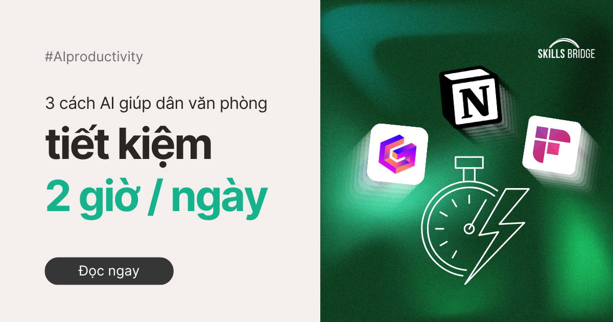 3 Cách AI Giúp Dân Văn Phòng Tiết Kiệm 2 Giờ Làm Việc Mỗi Ngày