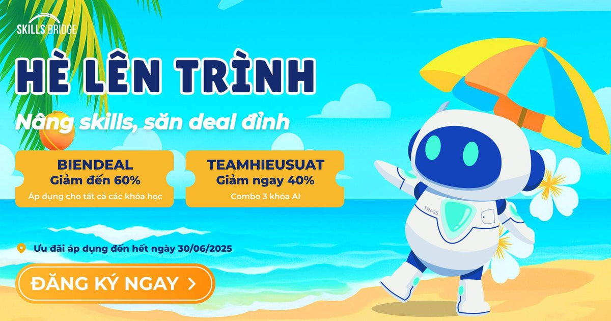 Hè Lên Trình - Nâng Skills, Săn Deal Đỉnh