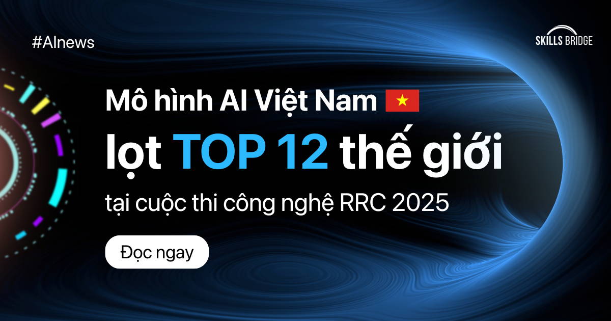 Mô Hình AI Việt Nam Lọt Top 12 Thế Giới Tại Cuộc Thi Công Nghệ RRC 2025
