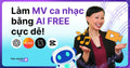 Hướng Dẫn Tạo MV CA NHẠC Bằng AI (4 Công Cụ Miễn Phí)