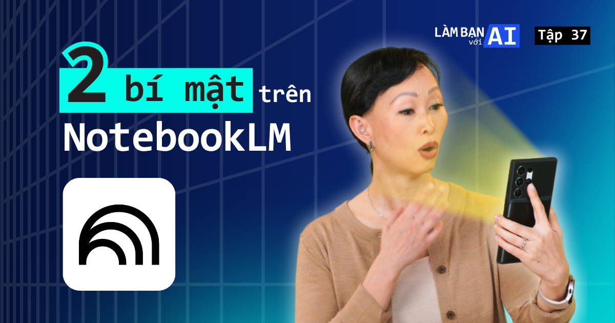 2 Vũ Khí Bí Mật Mà Google Giấu Trong NotebookLM