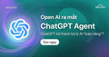 Open AI Ra Mắt ChatGPT Agent: ChatGPT Trở Thành Trợ Lý AI “Toàn Năng”?