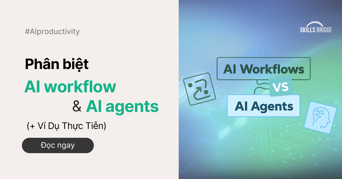 Phân Biệt AI Workflow Và AI Agents (+ Ví Dụ Thực Tiễn)