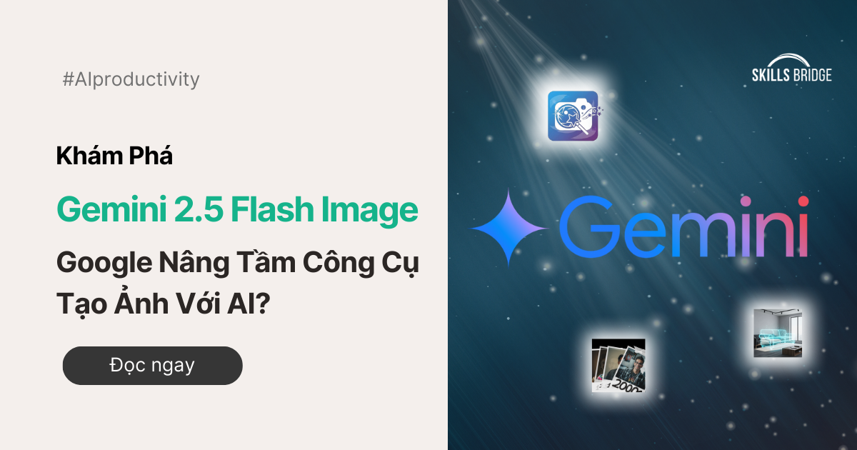 Khám Phá Gemini 2.5 Flash Image: Google Nâng Tầm Công Cụ Tạo Ảnh Với AI?