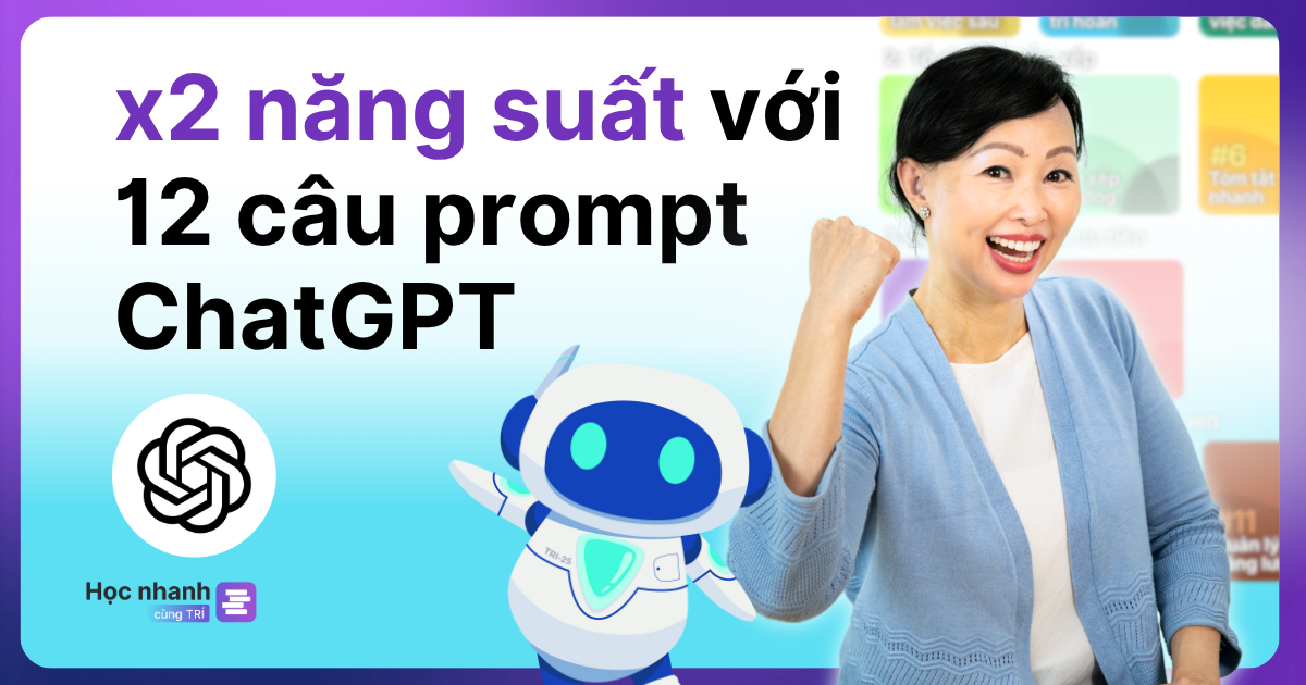 Nhân Đôi Năng Suất Làm Việc Với 12 Prompts ChatGPT Này