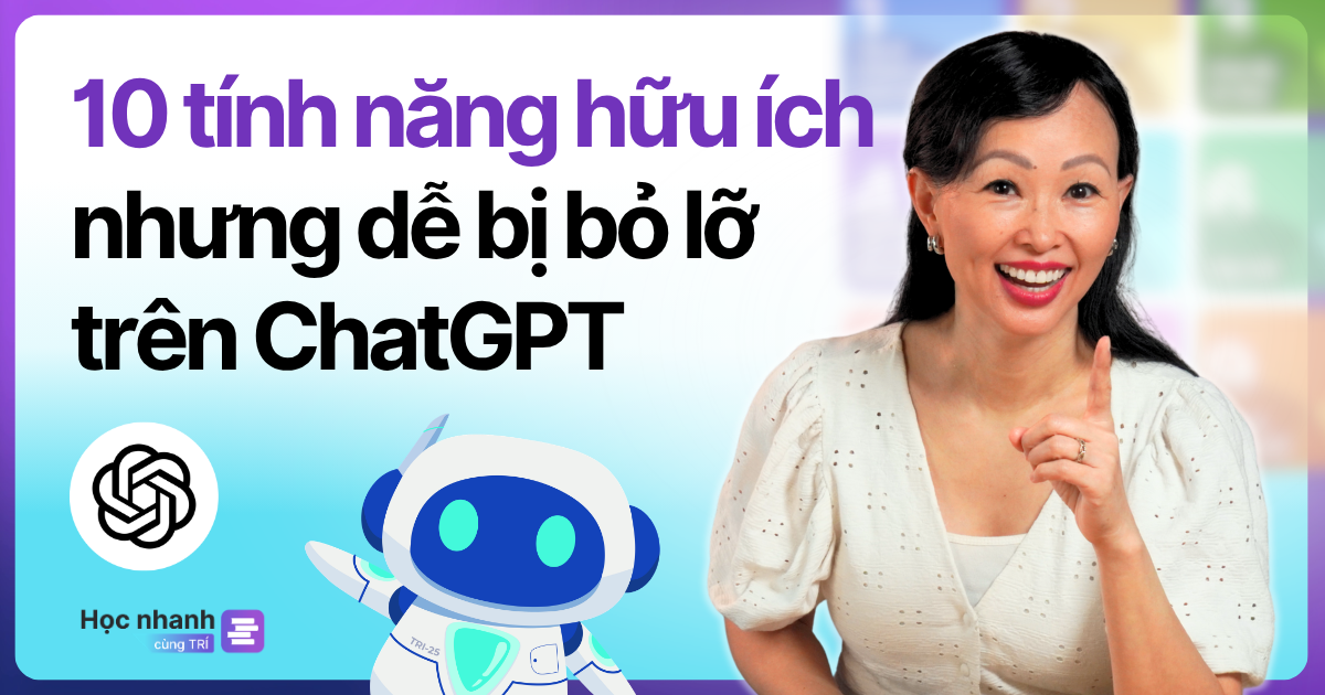 10 Tính Năng ChatGPT Có Thể Bạn Đã Bỏ Lỡ Để Tăng Hiệu Suất Gấp 3 Lần