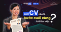 Vì Sao Gửi CV Nên Là Bước Cuối Cùng Khi Tìm Việc? (+ 3 Cách Ứng Dụng AI)