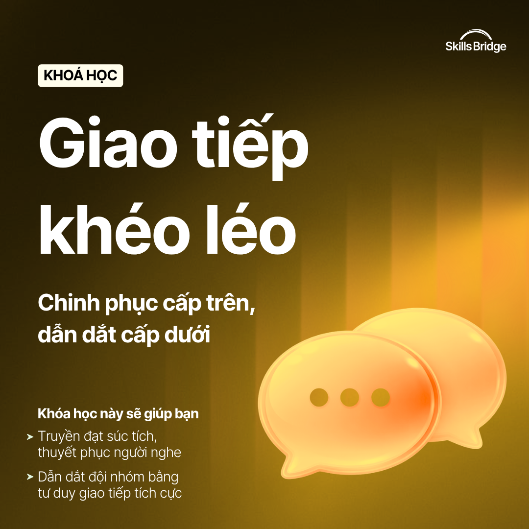 Giao Tiếp Khéo Léo – Chinh Phục Cấp Trên, Dẫn Dắt Cấp Dưới
