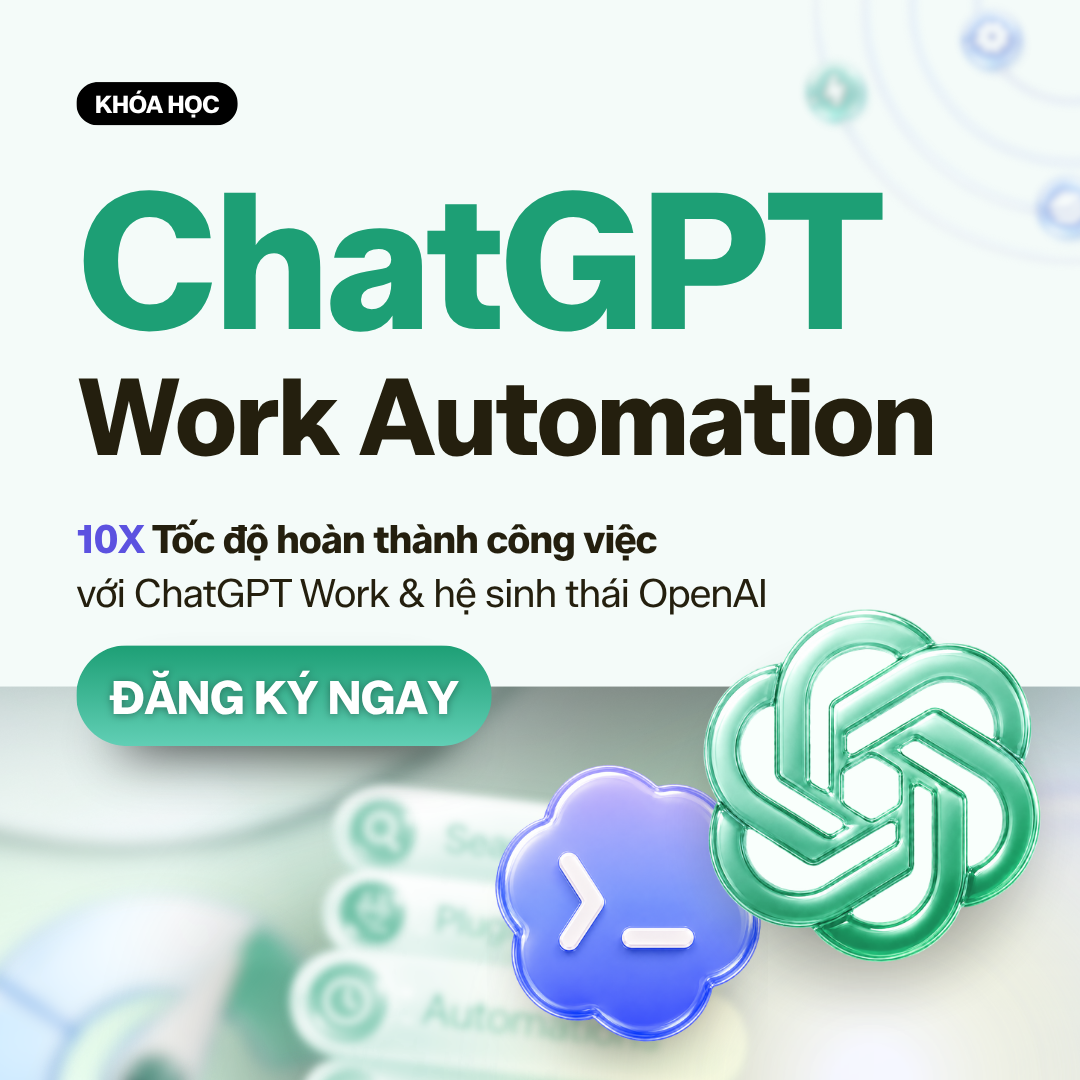 ChatGPT Work Automation: 10X Tốc độ hoàn thành công việc với ChatGPT Work & hệ sinh thái OpenAI