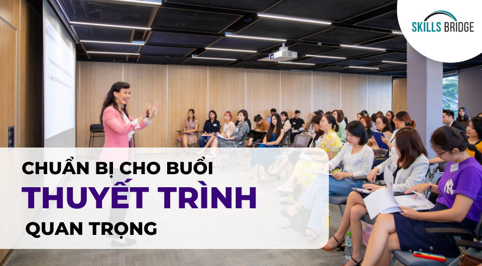 Rèn luyện kỹ năng thuyết trình để thăng tiến trong sự nghiệp - Skills Bridge