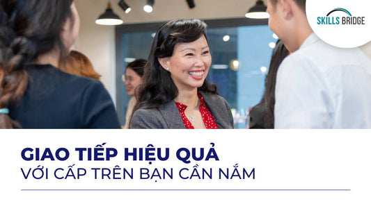 3 cách giao tiếp hiệu quả với cấp trên ai đi làm cũng phải nắm - Skills Bridge
