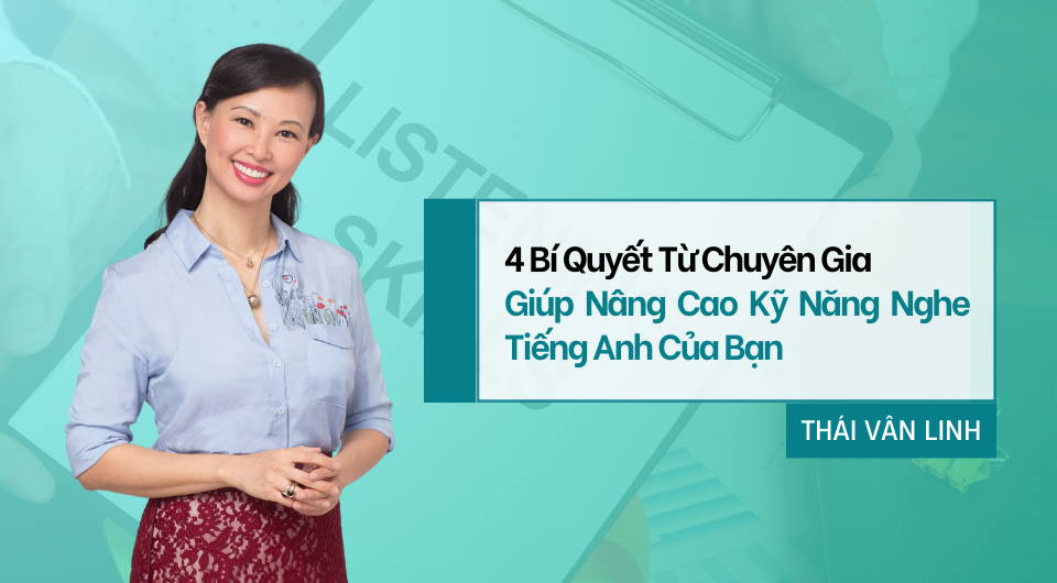 Thuần Thục Kỹ Năng Nghe Nhờ 4 Mẹo Nên Học Từ Chuyên Gia - Skills Bridge