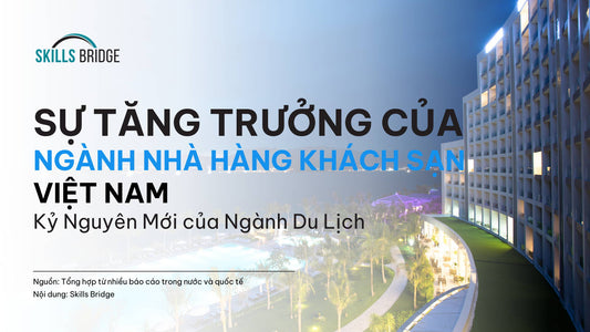 Sự Tăng Trưởng Của Ngành Nhà Hàng Khách Sạn Việt Nam: Kỷ Nguyên Mới Của Ngành Du Lịch