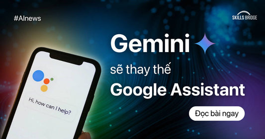 Google Sẽ Thay Thế Google Assistant Bằng Gemini