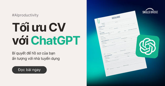 Tùy Chỉnh CV Với ChatGPT: Bí Quyết Để Hồ Sơ Của Bạn Ấn Tượng Với Nhà Tuyển Dụng