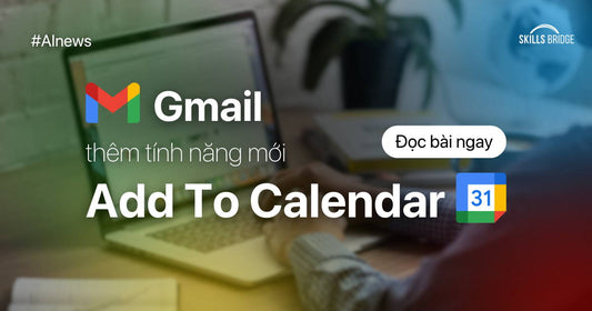 Google Nâng Cấp Gmail với Nút AI "Add To Calendar" - Thêm Vào Lịch