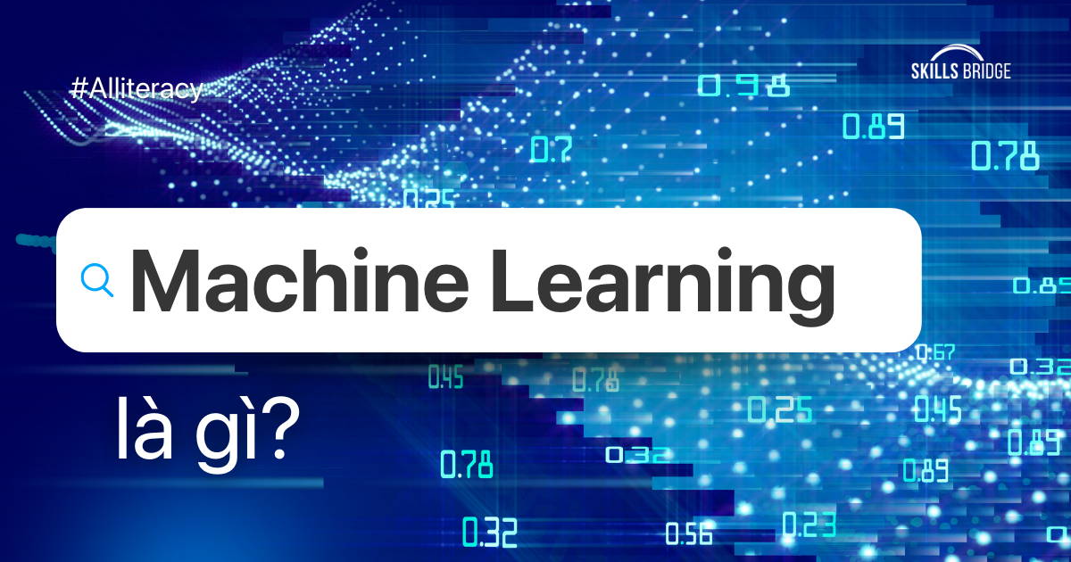 Machine Learning: Hiểu Về Nguyên Lý, Ứng Dụng và Cách Bắt Đầu – Skills ...