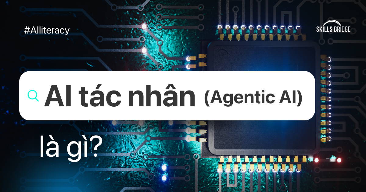 Những Điều Bạn Cần Biết Về AI Tác Nhân (Agentic AI)