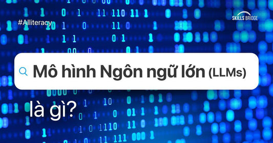 Các Mô Hình Ngôn Ngữ Lớn (LLMs): Giải Thích Dễ Hiểu Cho Người Mới Bắt Đầu