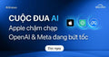 Apple Chậm Chạp Với Cuộc Đua AI, Trong Khi OpenAI Và Meta Liên Tục Bứt Tốc