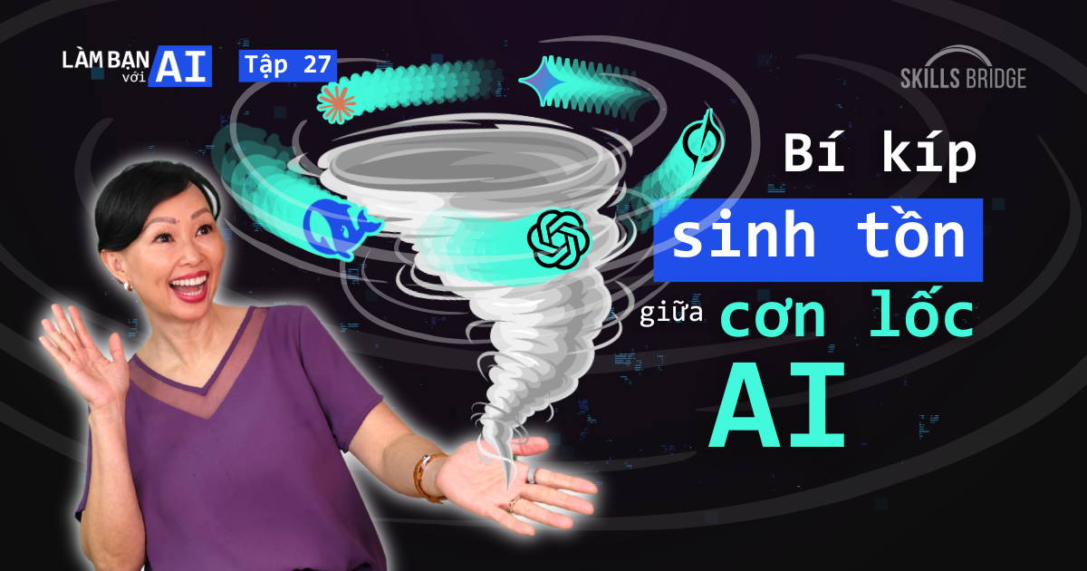 Làm Gì Để Đứng Vững Giữa Cơn Lốc AI Hoá Toàn Cầu? (Góc Nhìn Cá Nhân + Doanh Nghiệp)