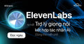 ElevenLabs Ra Mắt Trợ Lý Giọng Nói Kết Hợp Tác Nhân AI (Dùng Thử Miễn Phí!)