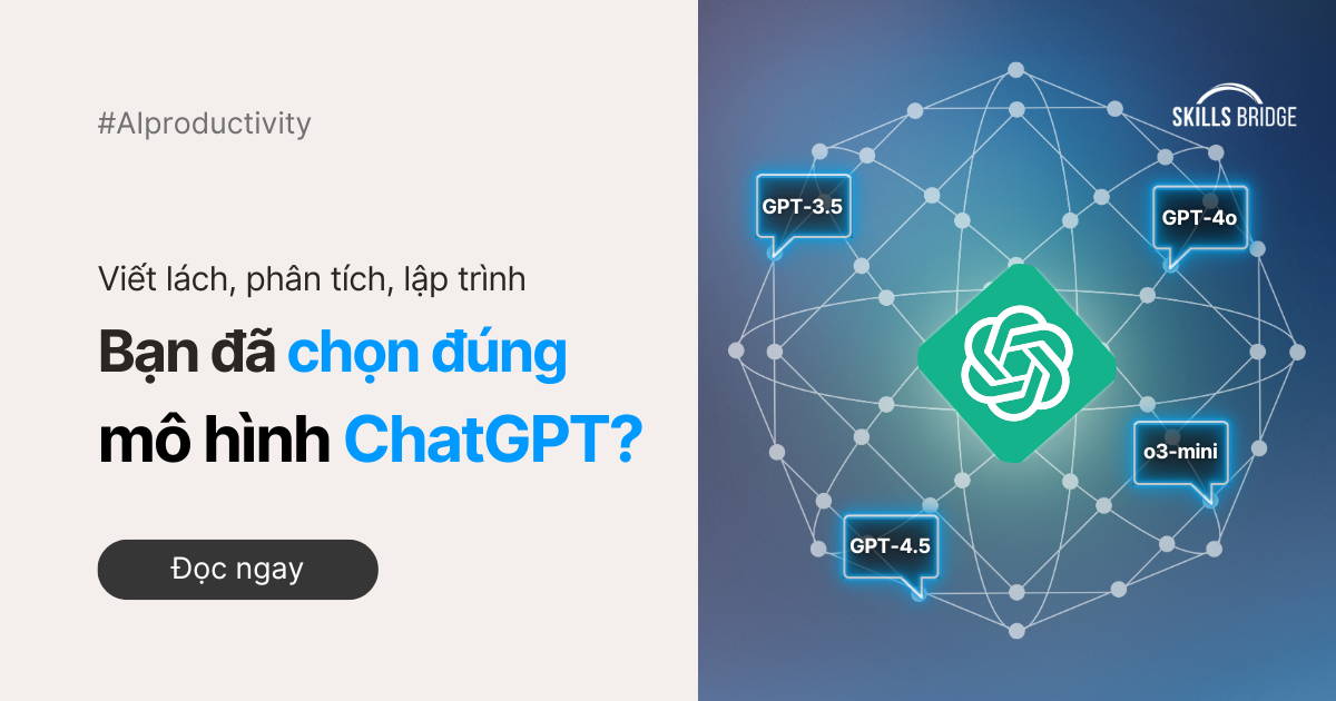 Viết Lách, Phân Tích, Lập Trình - Bạn Đã Chọn Đúng Mô Hình ChatGPT?