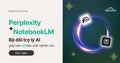 Perplexity + NotebookLM: Bộ Đôi Trợ Lý AI Giúp Bạn X3 Hiệu Suất Nghiên Cứu