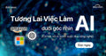 Tương Lai Việc Làm Dưới Góc Nhìn AI: Cơ Hội, Rủi Ro và Cuộc Đua Công Nghệ