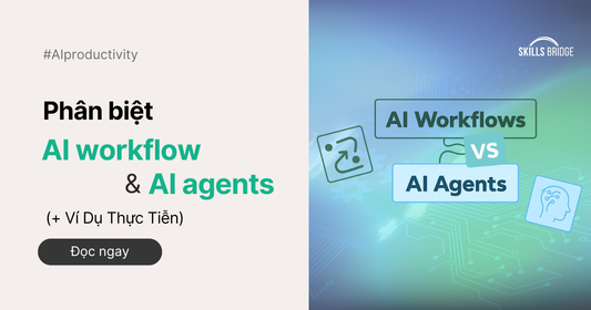 Phân Biệt AI Workflow Và AI Agents (+ Ví Dụ Thực Tiễn)