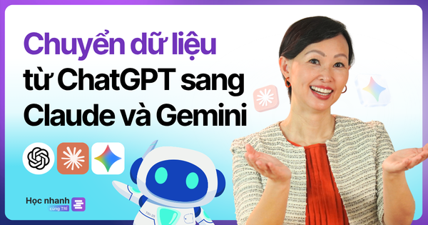 Chuyển Dữ Liệu Từ ChatGPT Sang Claude Và Gemini (+ Hướng Dẫn Từng Bước)