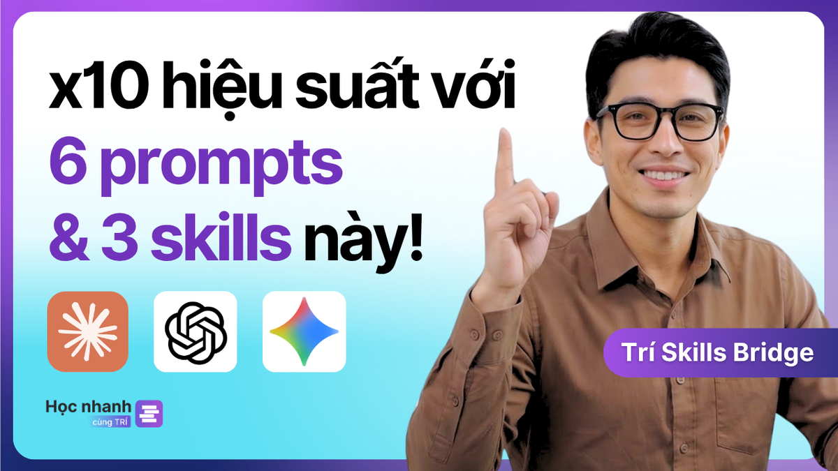 6 Câu Prompt & 3 Skills Nâng Tầm Hiệu Suất Công Việc Mỗi Ngày