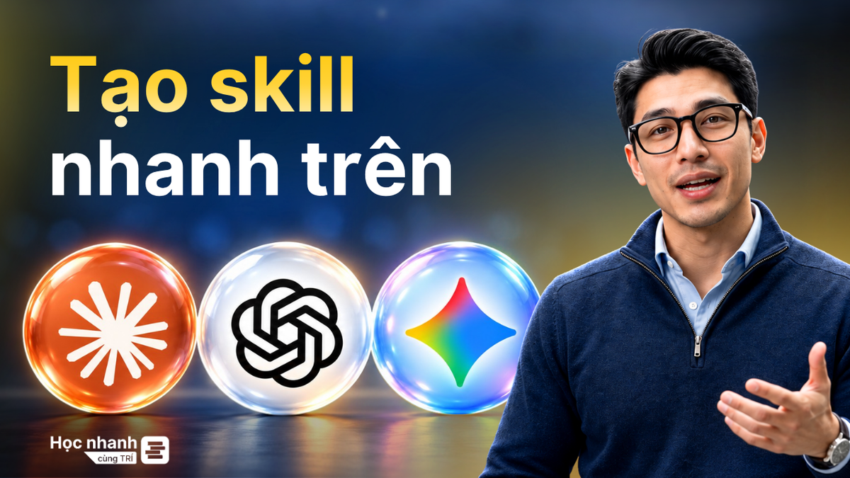 Tạo AI Skill Nhanh Cho Claude, ChatGPT Và Gemini!