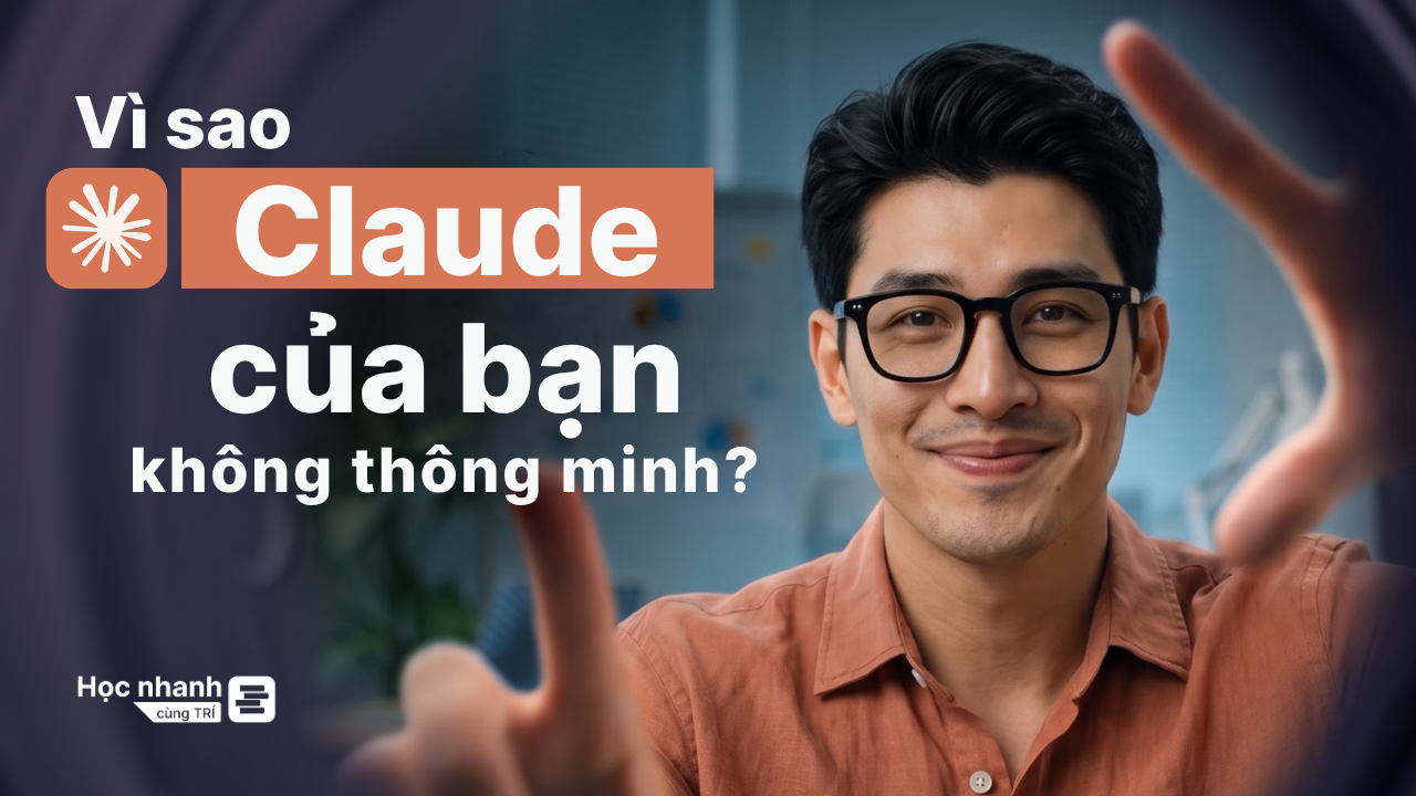 Vì Sao Claude Của Trí Thông Minh Hơn Claude Của Bạn? (+Cách Cài Đặt Chi Tiết)