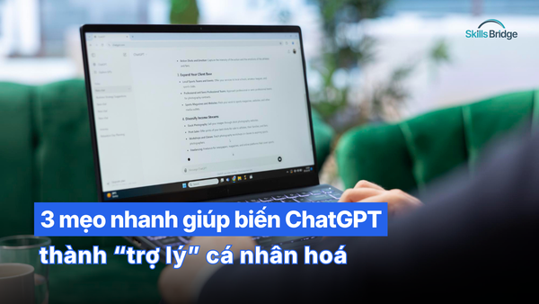 3 Cách Giúp Bạn Làm Việc Hiệu Quả Hơn Với ChatGPT
