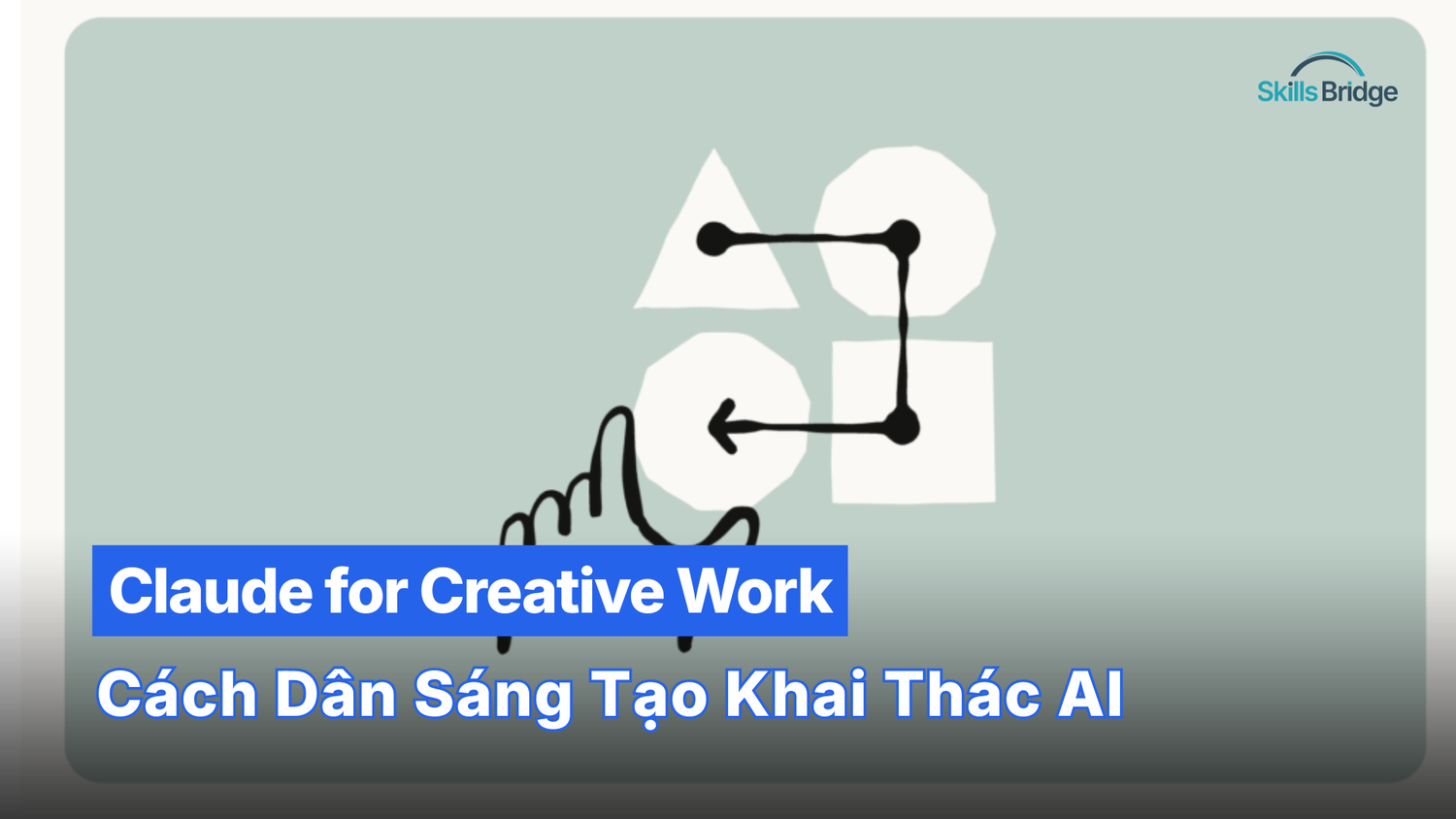 Claude for Creative Work: Khi AI Trở Thành Cầu Nối Giữa Các Công Cụ Sáng Tạo