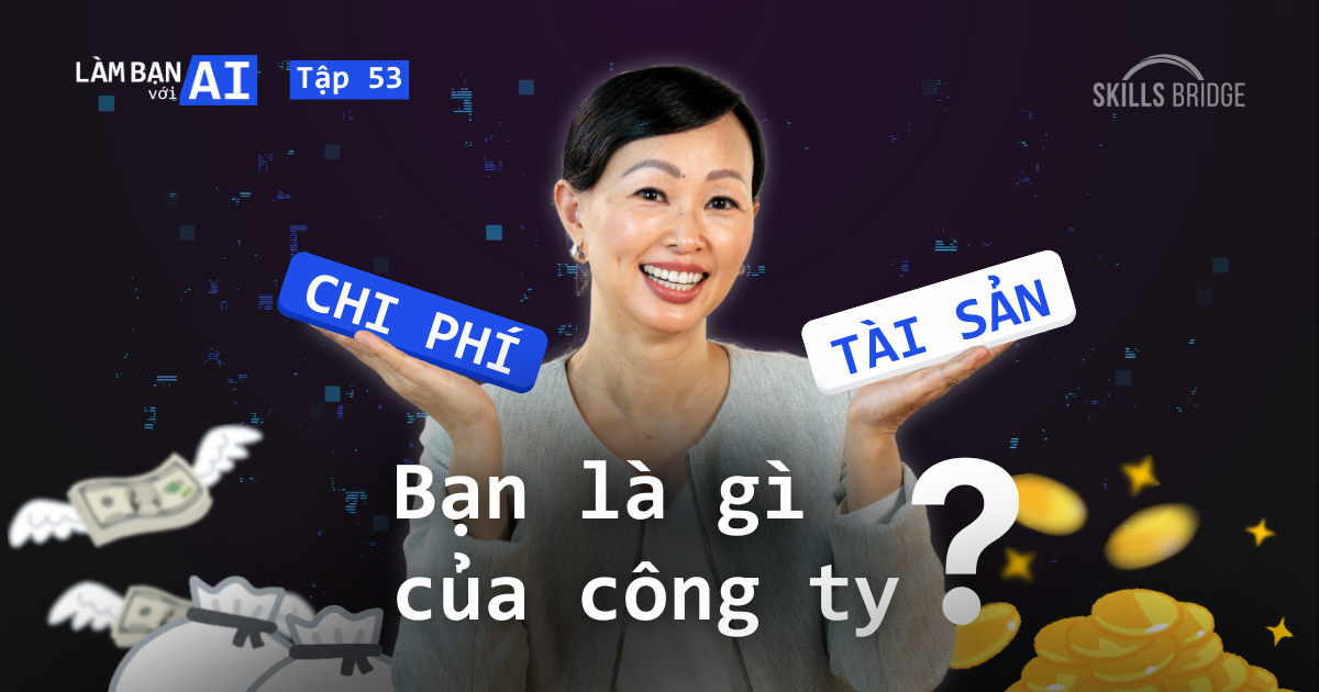 Bạn Đang Là Chi Phí Hay Là Tài Sản Của Công Ty?
