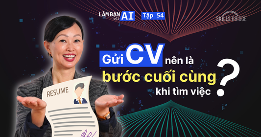 Vì Sao Gửi CV Nên Là Bước Cuối Cùng Khi Tìm Việc? (+ 3 Cách Ứng Dụng AI)