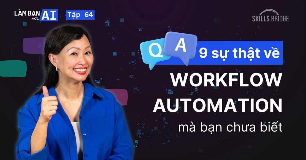 Q&A: 9 Sự Thật Về Workflow Automation Mà Bạn Chưa Biết