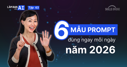 6 Mẫu Prompt Bạn Sẽ Cần Dùng Mỗi Ngày Trong Năm 2026 (Kèm Mẹo Sử Dụng Hiệu Quả)