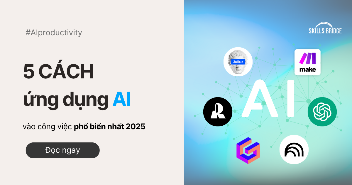 5 Cách Ứng Dụng AI Vào Công Việc Phổ Biến Nhất 2025