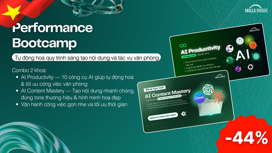 Performance Bootcamp - Combo 2 khoá học AI Productivity và AI Content Mastery