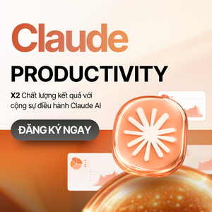 Claude Productivity: X2 Chất lượng công việc với cộng sự điều hành Claude AI