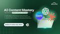 AI Content Mastery - Làm sao để tạo nội dung có cảm xúc, đúng giọng điệu thương hiệu với AI?