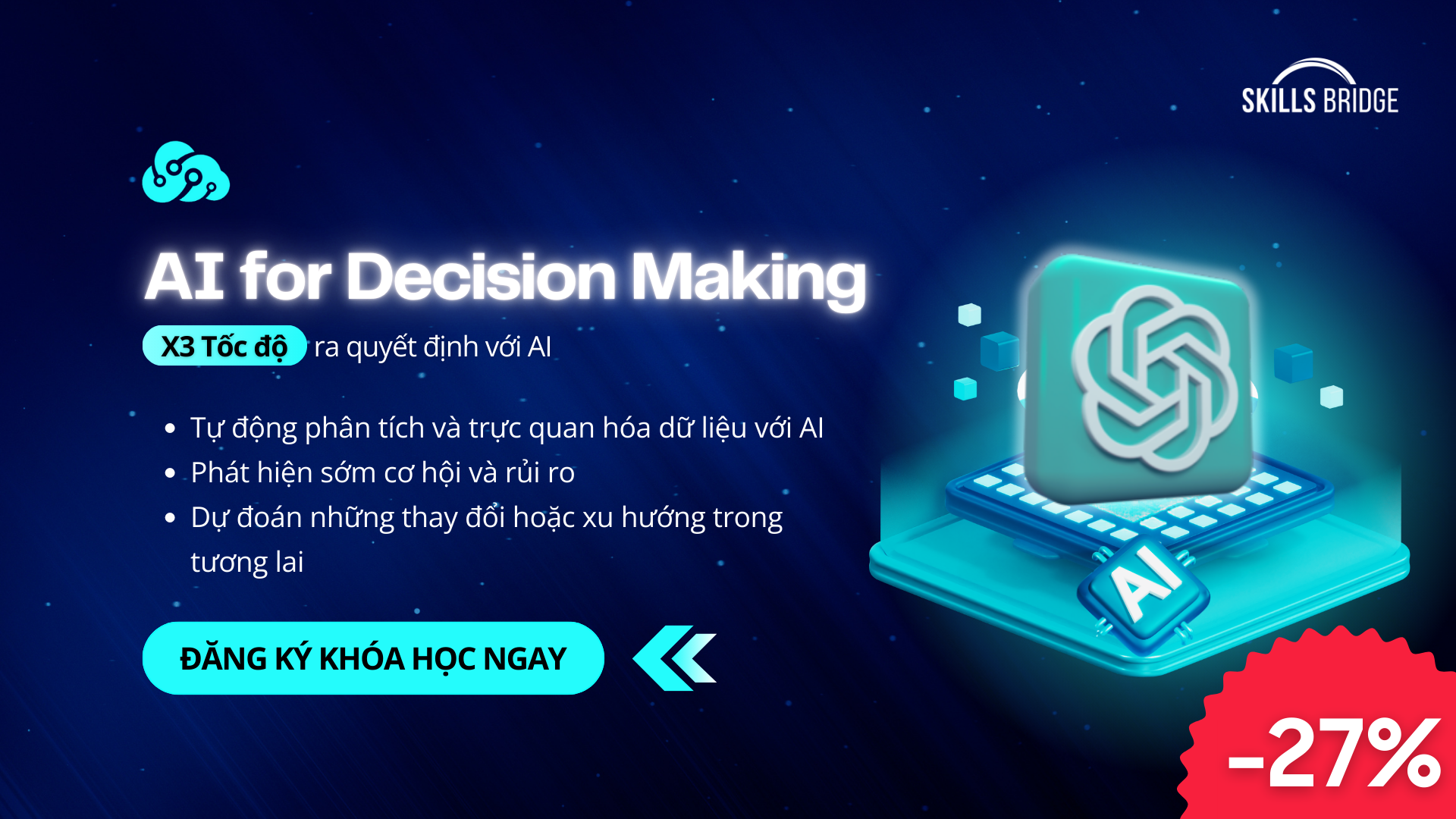 AI for Decision Making - 7 Ngày Ứng Dụng AI Chuyển Dữ Liệu Thành Quyết Định Chiến Lược (New)