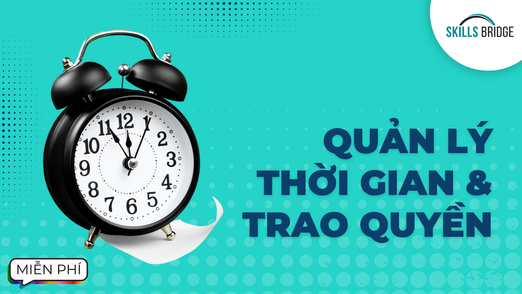 [Bài đọc] Thủ thuật phân chia thời gian và trao quyền cho cấp dưới