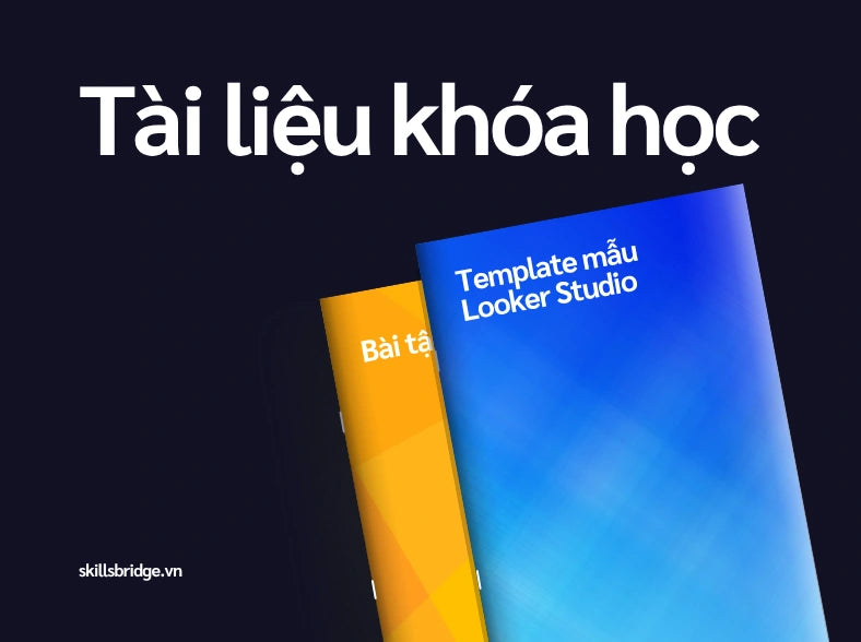 Tài liệu khóa học Looker Studio gồm bài tập thực hành và template mẫu có thể áp dụng ngay